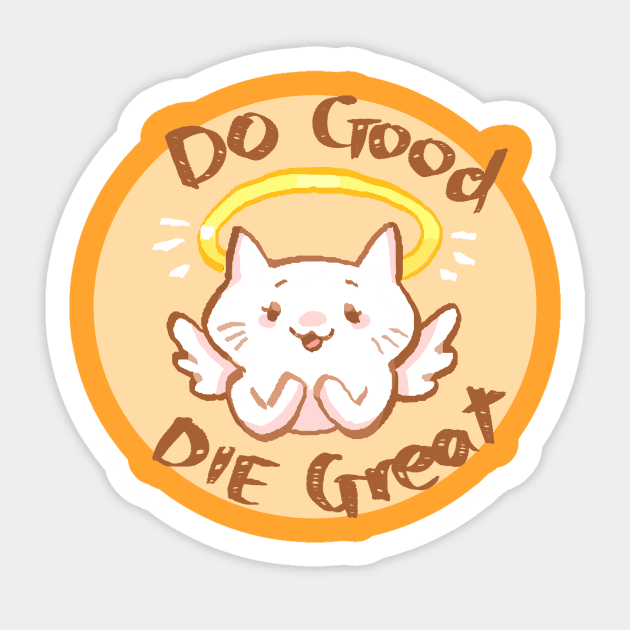 Do Good Die Great Sticker by shootingstarsaver@gmail.com